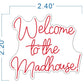 Welcome to the Madhouse LED Neon Sign