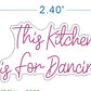 This Kitchen Is For Dancing LED Neon Sign