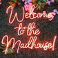 Welcome to the Madhouse LED Neon Sign