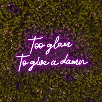 Too Glam To Give a Damn LED Neon Sign