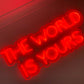 The World Is Yours LED Neon Sign